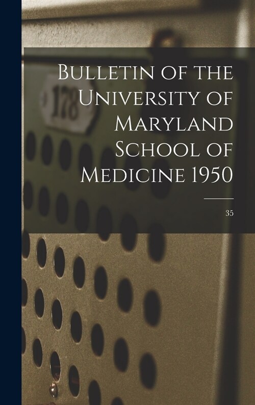 Bulletin of the University of Maryland School of Medicine 1950; 35 (Hardcover)