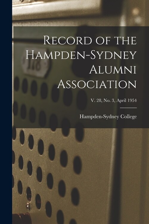 Record of the Hampden-Sydney Alumni Association; v. 28, no. 3, April 1954 (Paperback)