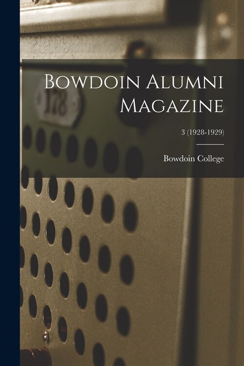 Bowdoin Alumni Magazine; 3 (1928-1929) (Paperback)