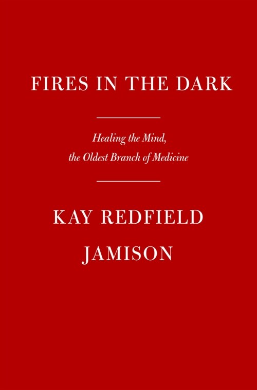 Fires in the Dark: Healing the Unquiet Mind (Hardcover)