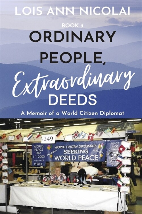 Ordinary People, Extraordinary Deeds: A Memoir of a World Citizen Diplomat Volume 3 (Paperback)