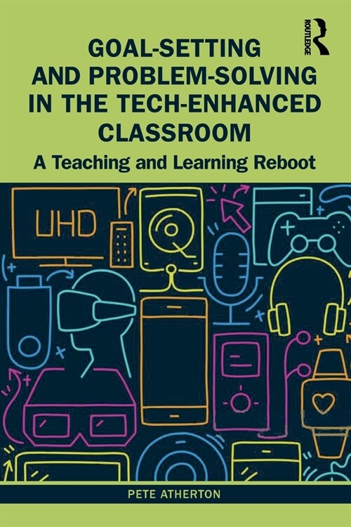 Goal-Setting and Problem-Solving in the Tech-Enhanced Classroom : A Teaching and Learning Reboot (Paperback)