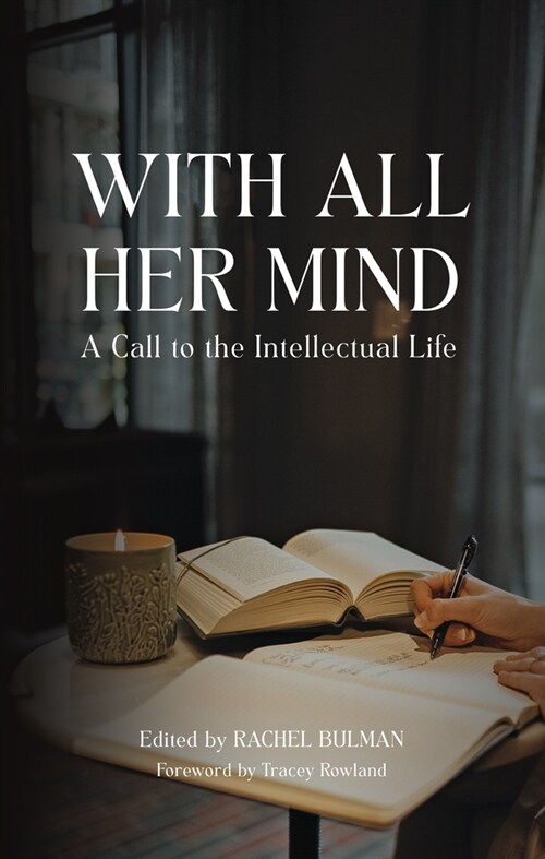 With All Her Mind: A Call to the Intellectual Life (Hardcover)