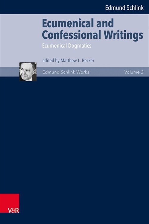 Ecumenical and Confessional Writings: Volume 2: Ecumenical Dogmatics (Hardcover)