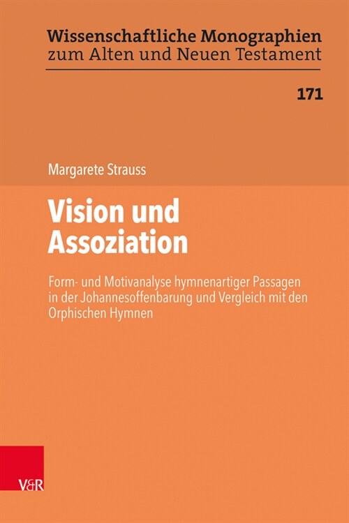 Vision Und Assoziation: Form- Und Motivanalyse Hymnenartiger Passagen in Der Johannesoffenbarung Und Vergleich Mit Den Orphischen Hymnen (Hardcover)