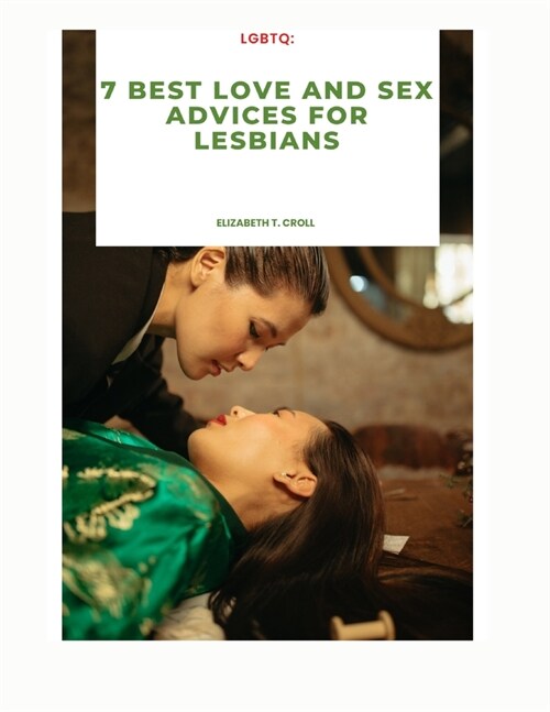 LGBTQ: 7 best Love and sex advices for lesbians (Paperback)