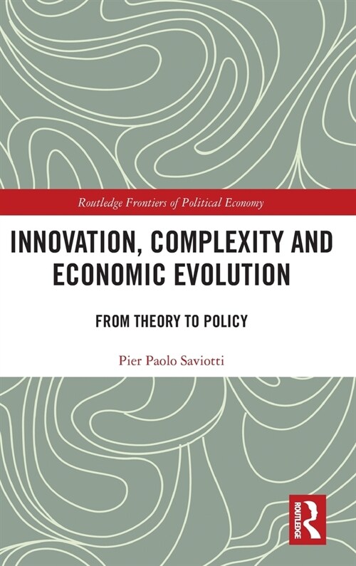 Innovation, Complexity and Economic Evolution : From Theory to Policy (Hardcover)