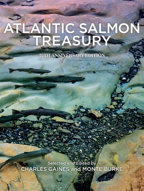 Atlantic Salmon Treasury, 75th Anniversary Edition: An Anthology of Selections from the Atlantic Salmon Journal, 1975-2020 (Hardcover)