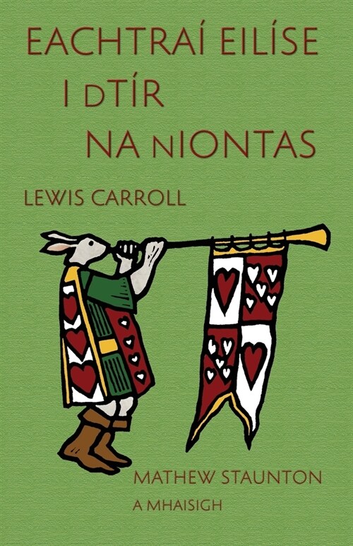 Eachtra?Eil?e i dT? na nIontas: Alices Adventures in Wonderland in Irish, illustrated by Mathew Staunton (Paperback)