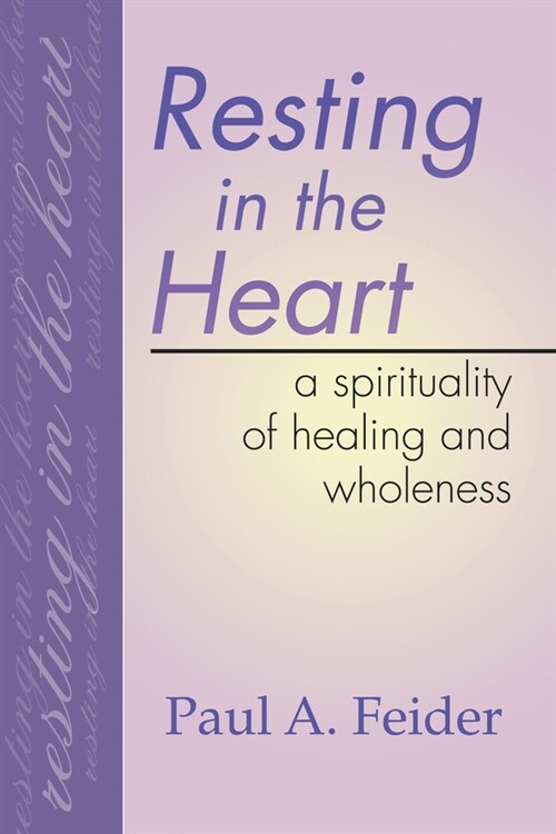 Resting in the Heart: A Spirituality of Healing and Wholeness (Hardcover)