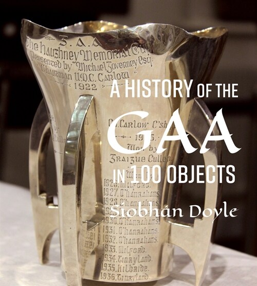 A History of the Gaa in 100 Objects (Hardcover)