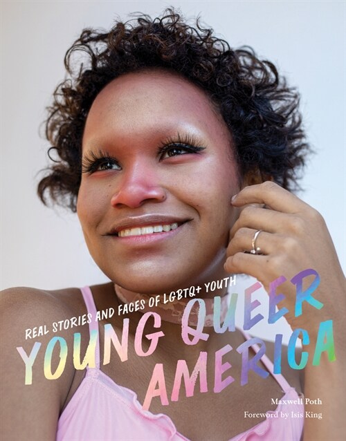 Young Queer America: Real Stories and Faces of LGBTQ+ Youth (Paperback)