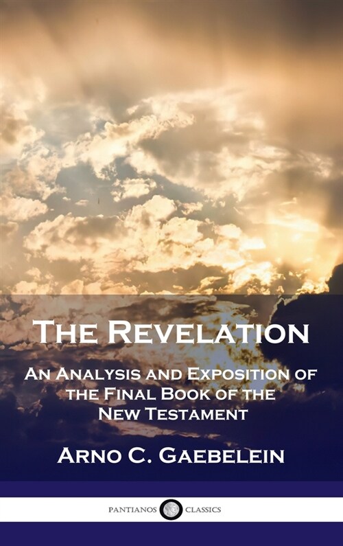 Revelation: An Analysis and Exposition of the Final Book of the New Testament (Hardcover)