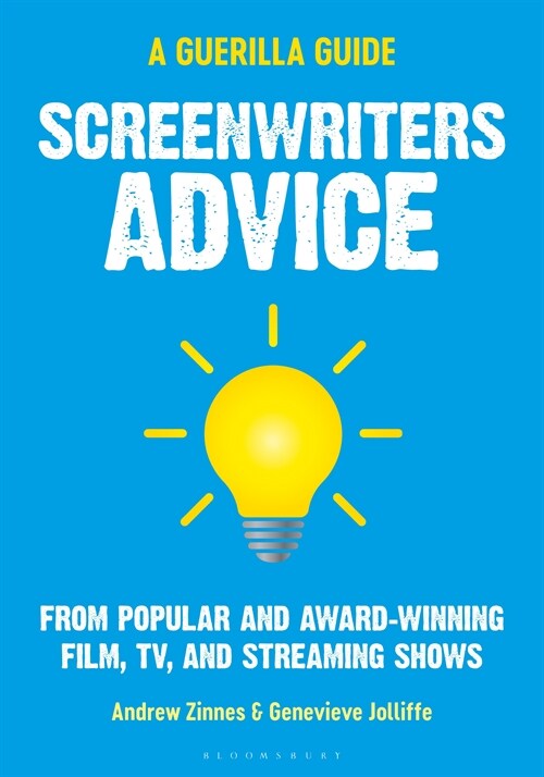Screenwriters Advice: From Popular and Award Winning Film, Tv, and Streaming Shows (Hardcover)