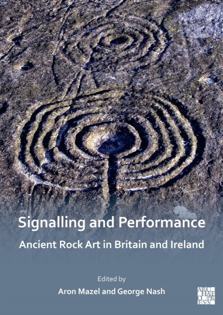Signalling and Performance: Ancient Rock Art in Britain and Ireland (Paperback)
