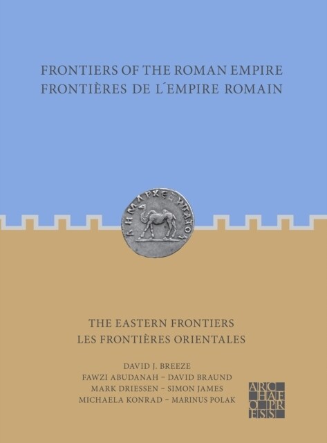 Frontiers of the Roman Empire: The Eastern Frontiers : Frontieres de l’Empire Romain : Les frontieres orientales (Paperback)