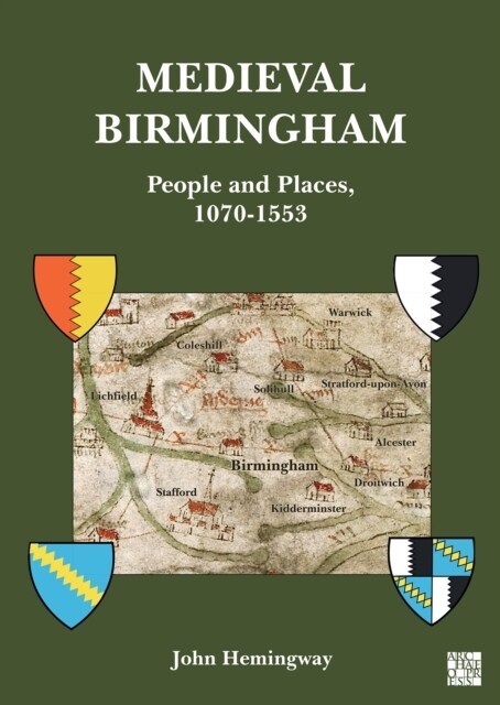 Medieval Birmingham : People and Places, 1070-1553 (Paperback)