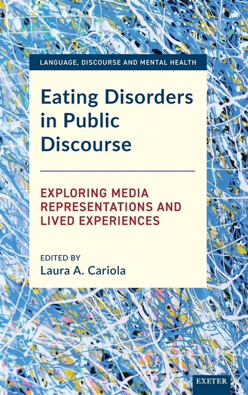Eating Disorders in Public Discourse : Exploring Media Representations and Lived Experiences (Hardcover)