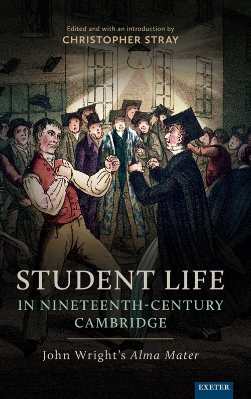 Student Life in Nineteenth-Century Cambridge : John Wright’s Alma Mater (Hardcover)