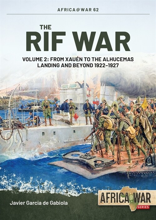The Rif War Volume 2 : From Xauen to the Alhucemas Landing, and Beyond, 1922-1927 (Paperback)
