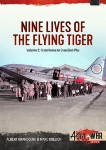 Nine Lives of the Flying Tiger Volume 2 : From Korea to Dien Bien Phu (Paperback)