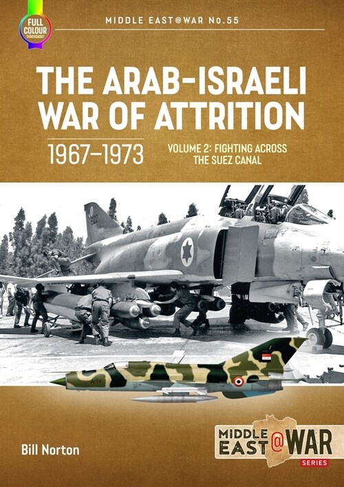 The Arab-Israeli War of Attrition, 1967-1973. Volume 2 : Fighting Across the Suez Canal (Paperback)