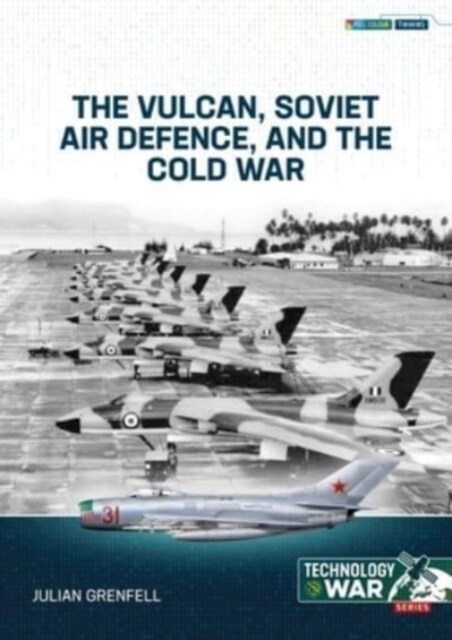 The Vulcan, Soviet Air Defence, and the Cold War 1 (Paperback)