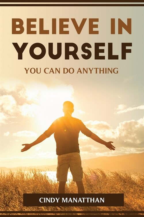 Believe in Yourself, You Can Do Anything (Paperback)