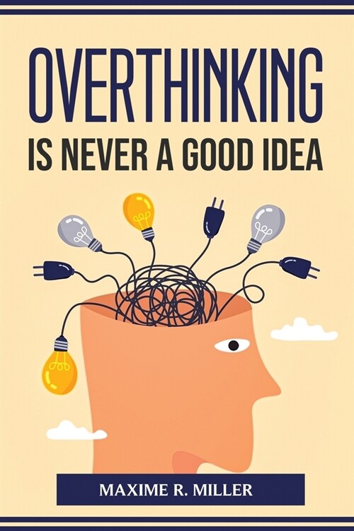Overthinking Is Never A Good Idea (Paperback)