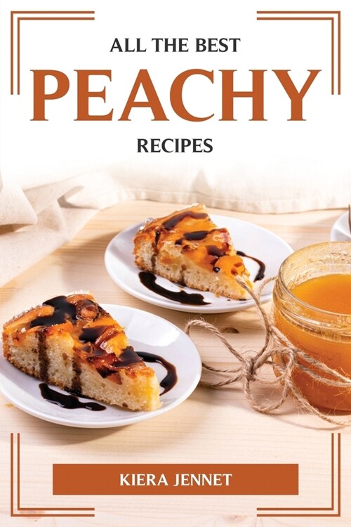 All the Best Peachy Recipes (Paperback)