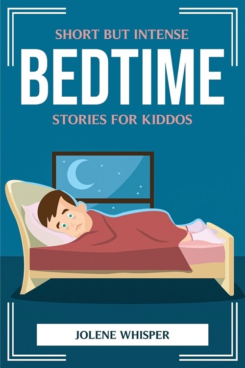 Short But Intense Bedtime Stories for Kiddos (Paperback)