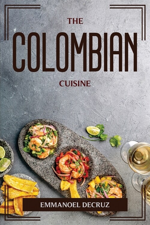 The Colombian Cuisine (Paperback)
