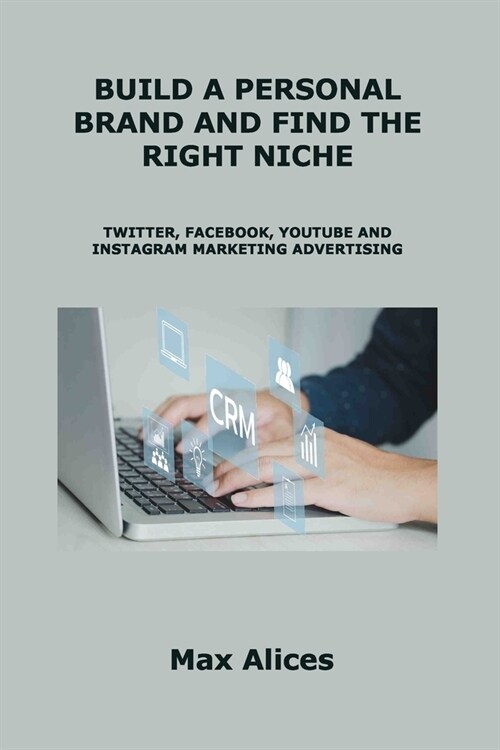 Build a Personal Brand and Find the Right Niche: Social Media (Paperback)
