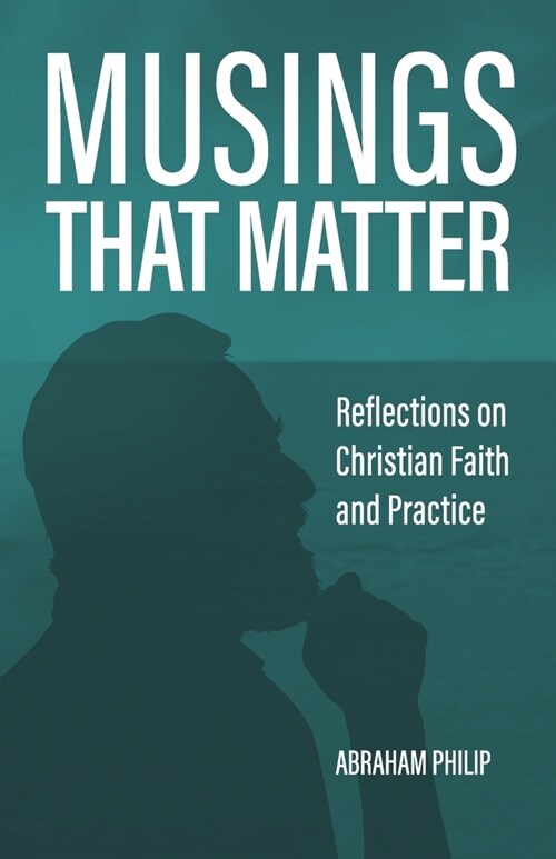 Musings That Matter: Reflections on Christian Faith and Practice (Paperback)