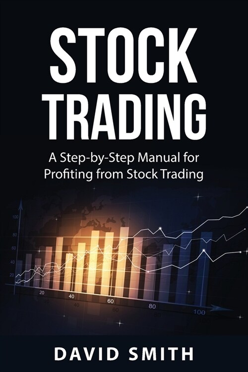 Stock Trading: A Step-by-Step Manual for Profiting from Stock Trading (Paperback)