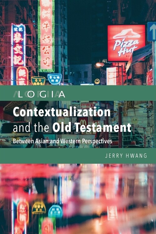 Contextualization and the Old Testament : Between Asian and Western Perspectives (Paperback)