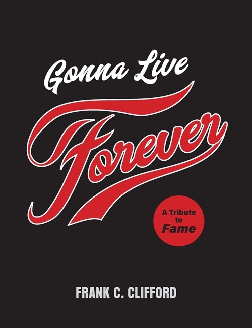 Gonna Live Forever: A Tribute to Fame (Paperback)