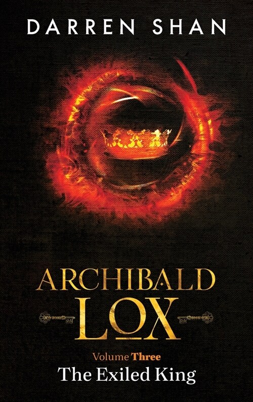 Archibald Lox Volume 3: The Exiled King (Hardcover)