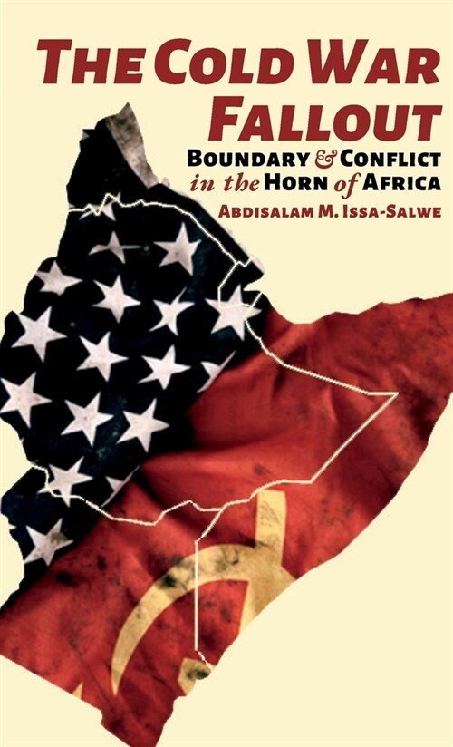 The Cold War Fallout: Boundary and Conflict in the Horn of Africa (Hardcover)