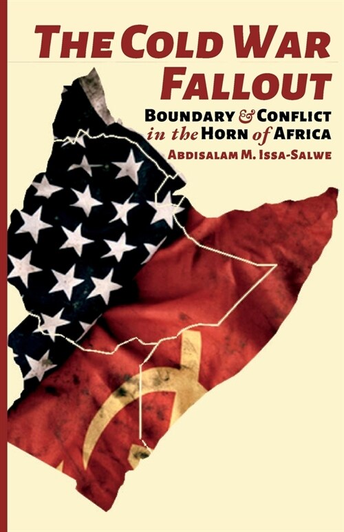 The Cold War Fallout: Boundary and Conflict in the Horn of Africa (Paperback)