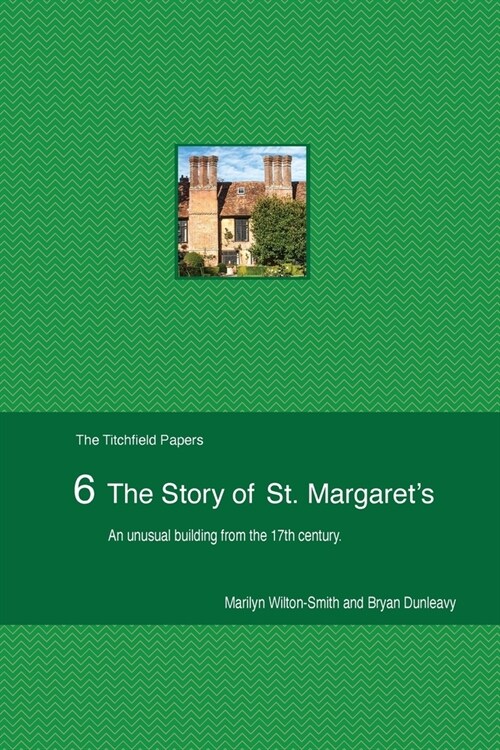 The Story of St Margarets: An unusual building from the 17th century: An unusual building from the 17th century (Paperback)