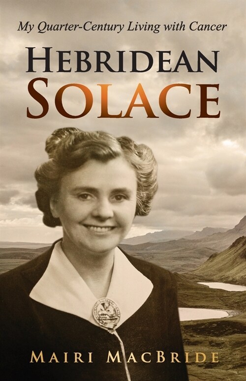 Hebridean Solace: My Quarter-Century Living with Cancer (Paperback)