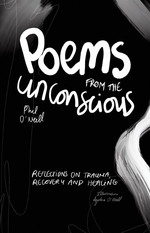 Poems from the Unconscious: Reflections on Trauma, Recovery and Healing (Paperback)