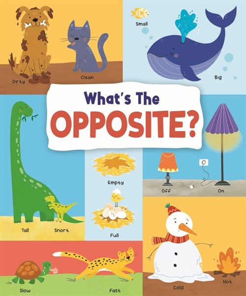 Whats the Opposite? : Big and Small, High and Low and Many More... (Hardcover)