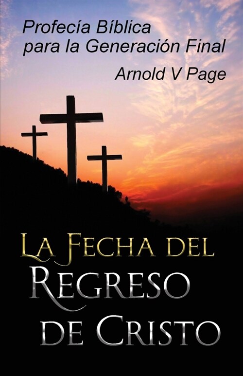 La Fecha del Regreso de Cristo: Profec? B?lica para la Generaci? Final (Paperback)