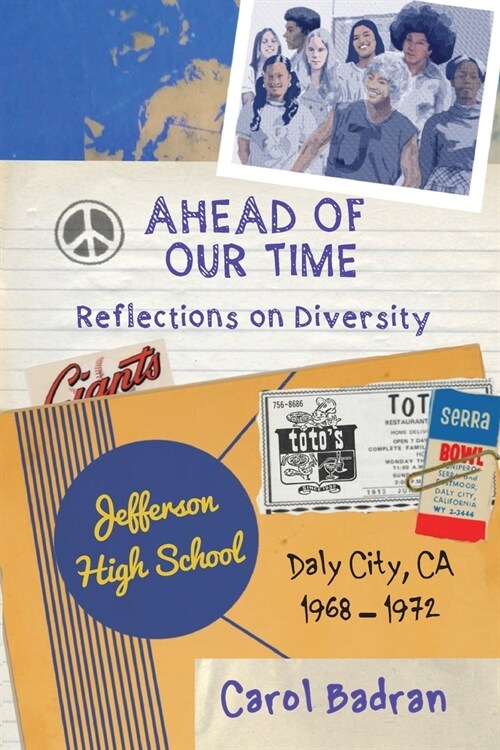 Ahead of Our Time: Reflections on Diversity-Jefferson High School, Daly City, CA, 1968-1972: Reflections on Diversity (Paperback)