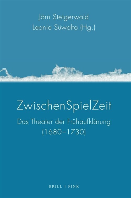 Zwischenspielzeit: Das Theater Der Fruhaufklarung (1680-1730) (Hardcover)