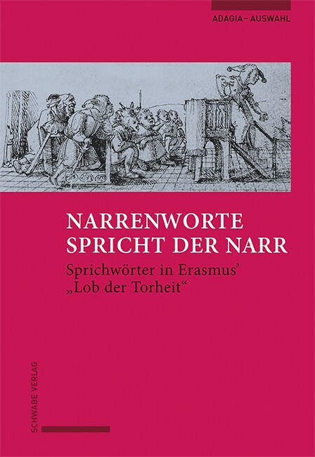 Narrenworte Spricht Der Narr: Sprichworter in Erasmus Lob Der Torheit (Paperback)