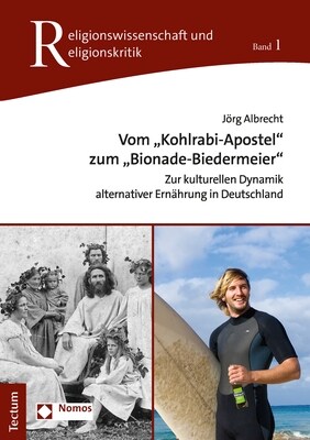 Vom Kohlrabi-Apostel Zum Bionade-Biedermeier: Zur Kulturellen Dynamik Alternativer Ernahrung in Deutschland (Paperback)