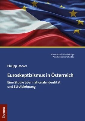 Euroskeptizismus in Osterreich: Eine Studie Uber Nationale Identitat Und Eu-Ablehnung (Paperback)